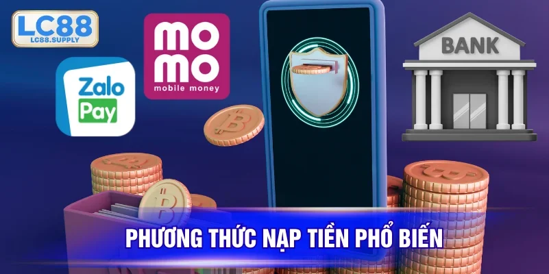 Phương thức nạp tiền LC88 nổi bật